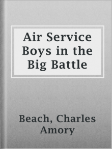 Air Service Boys in the Big Battle; Or, Silencing the Big Guns Read online