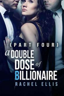 A Double Dose of Billionaire: Part Four Read online