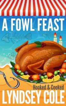 A Fowl Feast (A Hooked & Cooked Cozy Mystery Series Book 7) Read online
