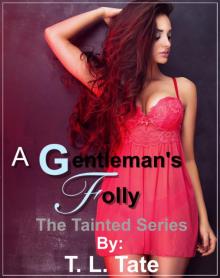 A Gentleman's Folly: The Tainted Series Read online