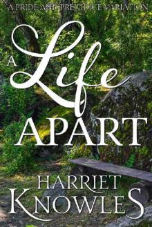 A Life Apart: A Darcy and Elizabeth Pride and Prejudice Variation Read online