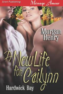 A New Life for Cailynn [Hardwick Bay] (Siren Publishing Ménage Amour) Read online