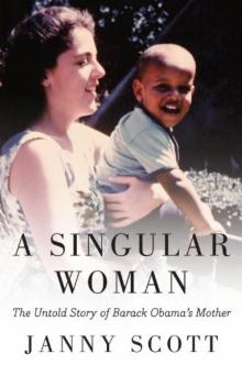 A Singular Woman: The Untold Story of Barack Obama's Mother Read online