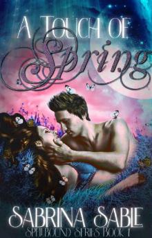 A Touch of Spring: Spellbound Series Book 1 (The Spellbound Series) Read online