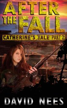 After the Fall: Catherine's Tale Part 2: The warrior's fight for survival begins Read online