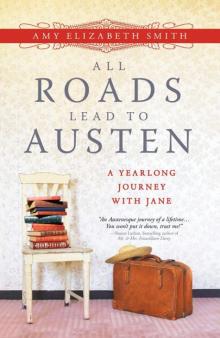 All Roads Lead to Austen: A Year-long Journey with Jane Read online