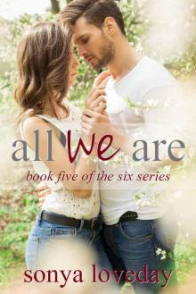 All We Are (The Six Series Book 5) Read online