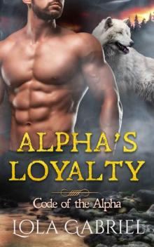 Alpha's Loyalty (Code of the Alpha) Read online