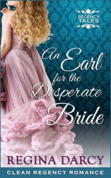 An Earl for the desperate bride (Regency Romance) (Regency Tales Book 1) Read online