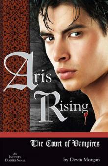 Aris Rising: The Court of Vampires: AN INFINITY DIARIES NOVEL Read online