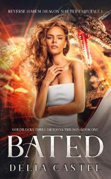 Bated: Reverse Harem Dragon Shifter Fairytale (Goldilocks and The Three Dragons Trilogy Book 1) Read online
