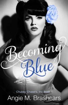 Becoming Blue (Chubby Chasers, Inc. #1) Read online