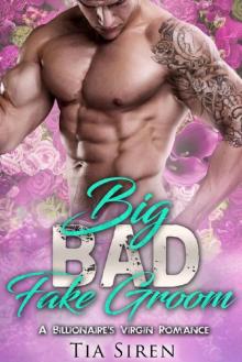 Big Bad Fake Groom: A Billionaire's Virgin Romance Read online