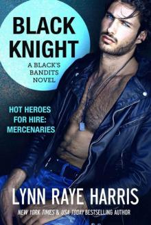 Black Knight (A Black's Bandits Novel): HOT Heroes for Hire: Mercenaries Read online