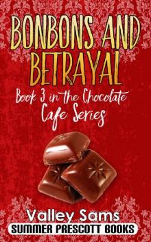 Bonbons and Betrayal: Book 3 in The Chocolate Cafe Series Read online
