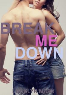 Break Me Down (Alexis and Reid, Book Two) (A Sexy New Adult Romance) Read online