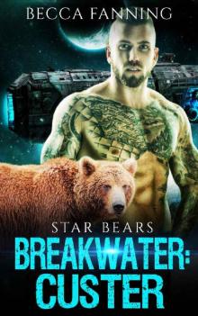 Breakwater: Custer (BBW Bad Boy Space Bear Shifter Romance) Read online