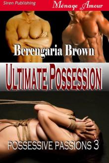 Brown, Berengaria - Ultimate Possession [Possessive Passions 3] (Siren Publishing Ménage Amour) Read online