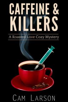 Caffeine & Killers (A Roasted Love Cozy Mystery Book 3) Read online