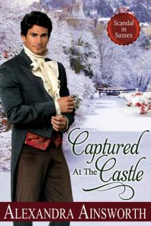 Captured At The Castle (Scandal in Sussex Book 2) Read online