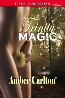 Carlton, Amber - Trinity Magic (Siren Publishing Romance)