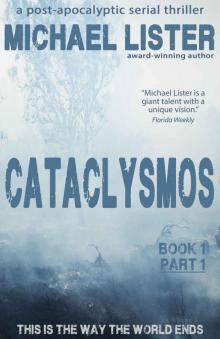 CATACLYSMOS Book 1 Part 1: This is the Way the World Ends: A Post-Apocolyptic Serial Thriller Read online