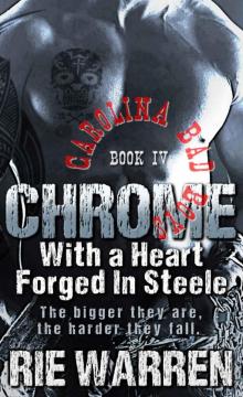 Chrome: With a Heart Forged in Steele (Carolina Bad #4) Read online