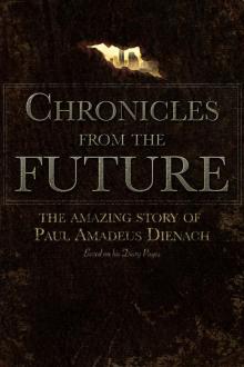 Chronicles From The Future: The amazing story of Paul Amadeus Dienach Read online