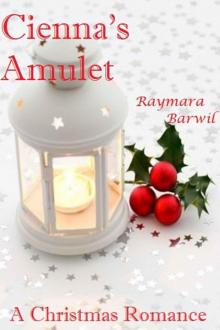 Cienna's Amulet, A Christmas Romance (Raymara Barwil Romance)