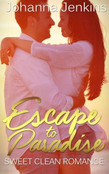Clean Inspirational Romance: Escape to Paradise (Inspirational Happy Sweet First Love Second Chance Romance) (Contemporary New Adult Love Inspired Holiday Short Stories)