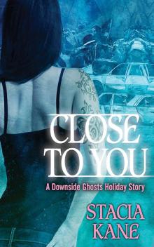Close to You (downside ghosts ) Read online