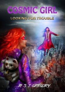 Cosmic Girl: Looking For Trouble: superhero series for young adults - Book Two Read online