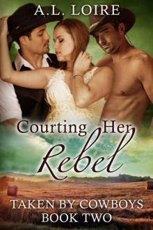 Courting Her Rebel: (Taken by Cowboys: Part 2) A Billionaire Western Romance Read online