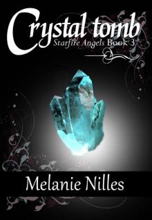 Crystal Tomb (Starfire Angels: Dark Angel Chronicles Book 3) Read online