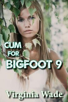 Cum For Bigfoot 9 Read online
