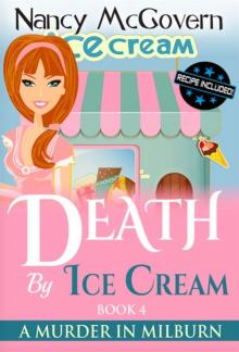 Death By Ice Cream: A Culinary Cozy Mystery With A Delicious Recipe (A Murder In Milburn Book 4) Read online