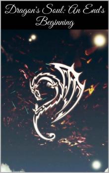 Dragon's Soul: An End's Beginning Read online