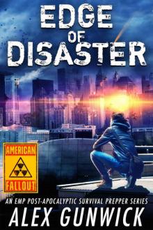 Edge of Disaster: An EMP Post-Apocalyptic Survival Prepper Series (American Fallout Book 2)