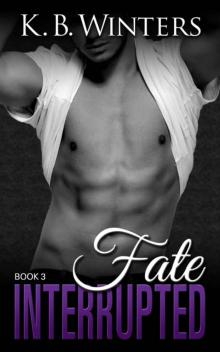 Fate Interrupted Book 3 Read online