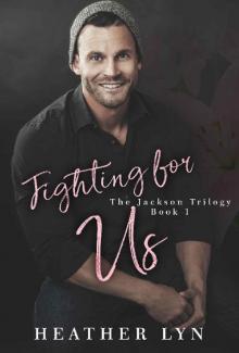 Fighting for Us (The Jackson Trilogy Book 1) Read online