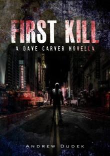 First Kill: A Dave Carver Novella Read online