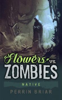 Flowers Vs. Zombies (Book 6) Native Read online