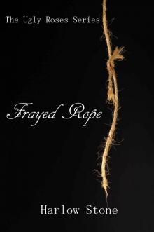 Frayed Rope (The Ugly Roses Book 1) Read online