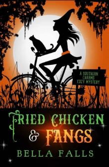 Fried Chicken & Fangs (A Southern Charms Cozy Mystery Book 2) Read online