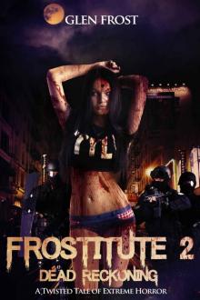 Frostitute 2: Dead Reckoning: A Twisted Tale of Extreme Horror Read online