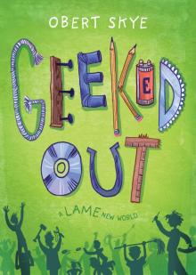 Geeked Out--A Lame New World Read online