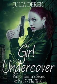 Girl Undercover 6 & 7: Emma's Secret & The Truth Read online