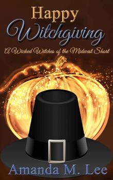 Happy Witchgiving: A Wicked Witches of the Midwest Short Read online