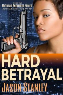 Hard Betrayal (Michelle Angelique Avenging Angel Series 2)