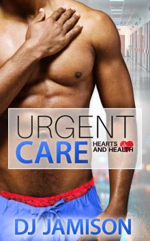 [Hearts and Health 03.0] Urgent Care Read online